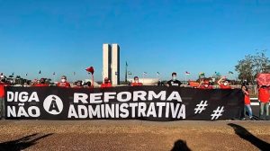 Derrotar nas ruas a Reforma Administrativa do Congresso e de Lula!
